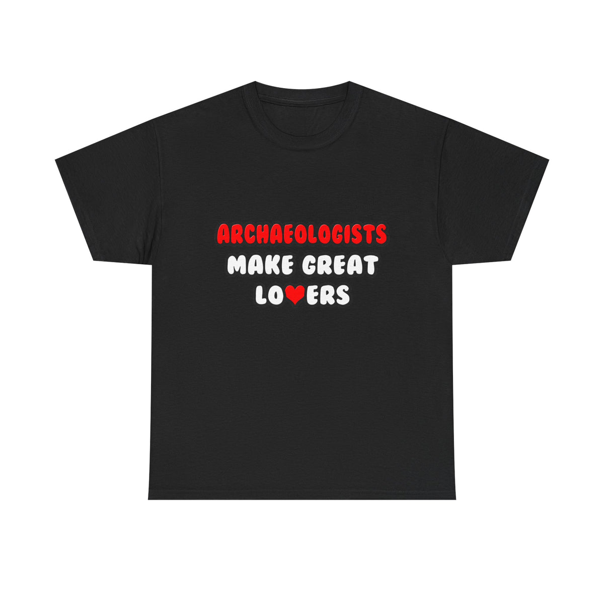 Archaeologists Make Great Lovers - Unisex Heavy Cotton Tee