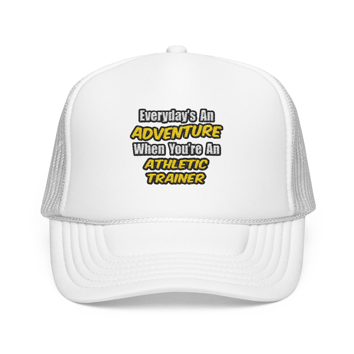 Everyday's An Adventure .. Athletic Trainer - Foam Trucker Hat
