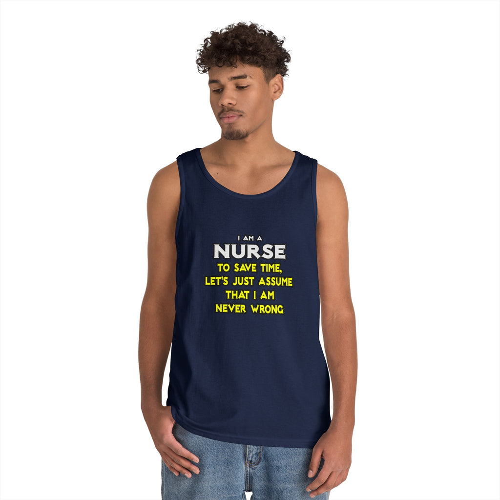 Nurse...Assume I Am Never Wrong - Unisex Heavy Cotton Tank Top