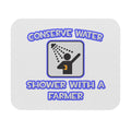 Conserve Water .. Shower With a Farmer - Mouse Pad (Rectangle)