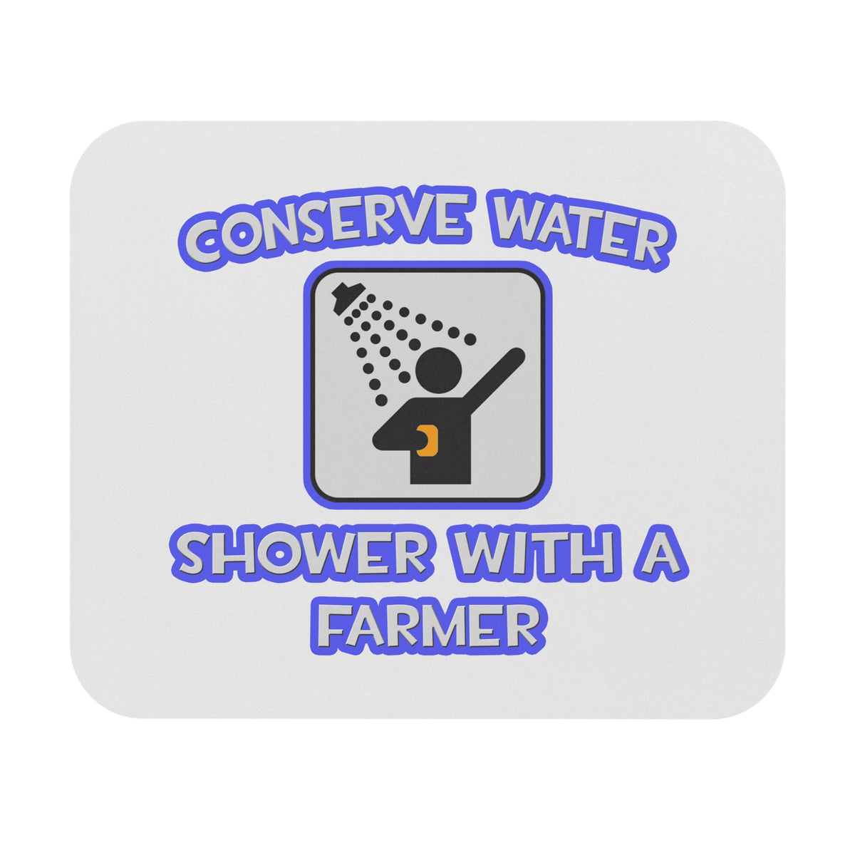 Conserve Water .. Shower With a Farmer - Mouse Pad (Rectangle)