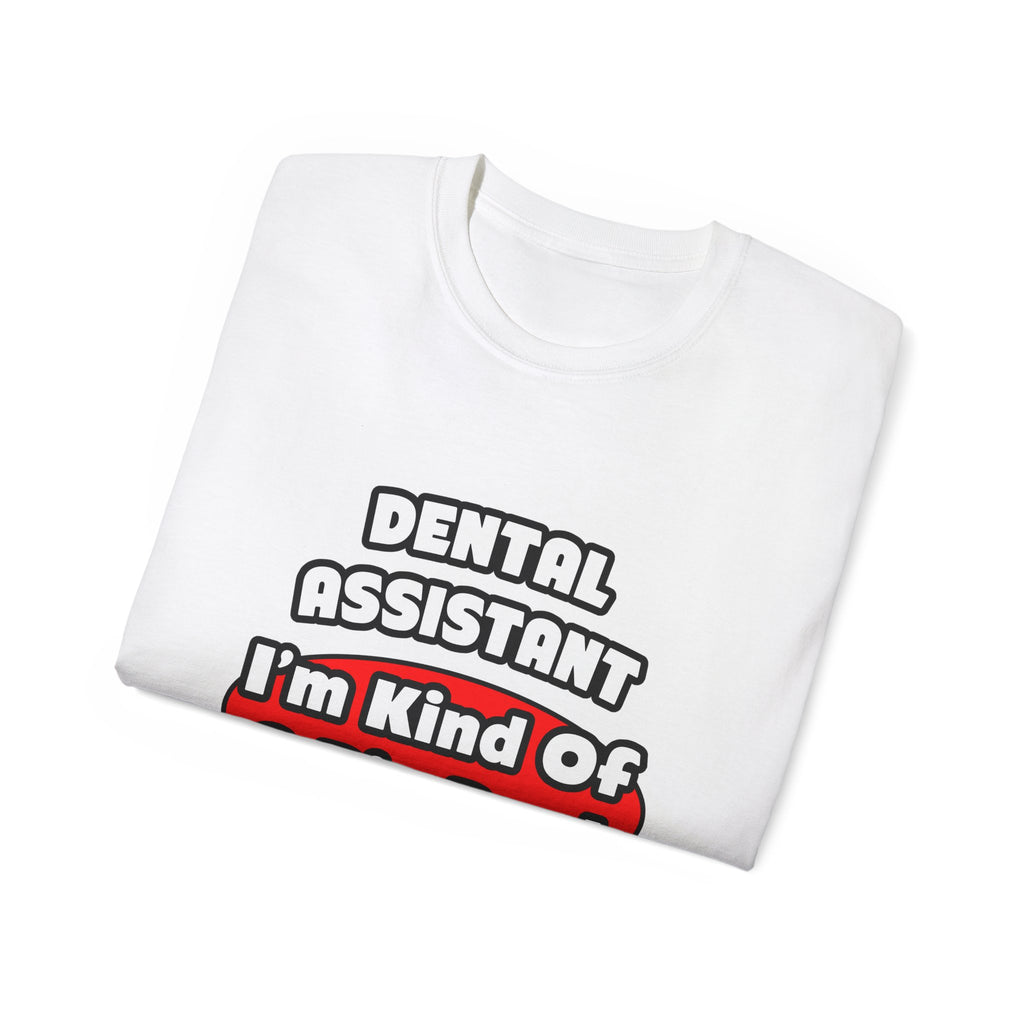 Dental Assistant...Big Deal - Unisex Ultra Cotton Tee