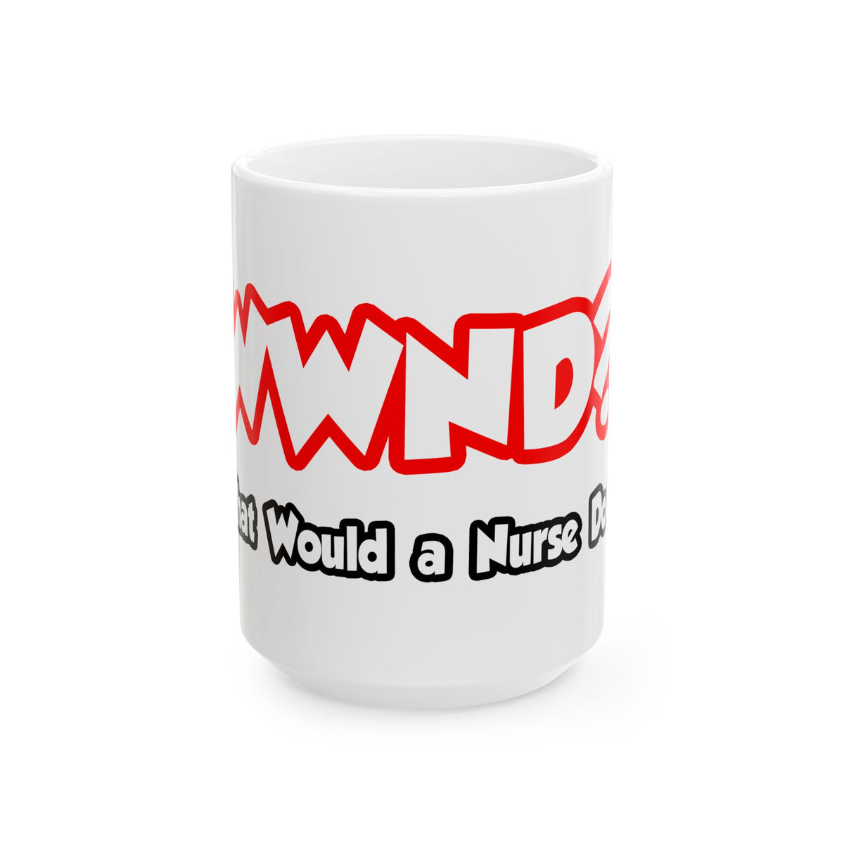 WWND...What Would a Nurse Do - Ceramic Mug, (11oz, 15oz)