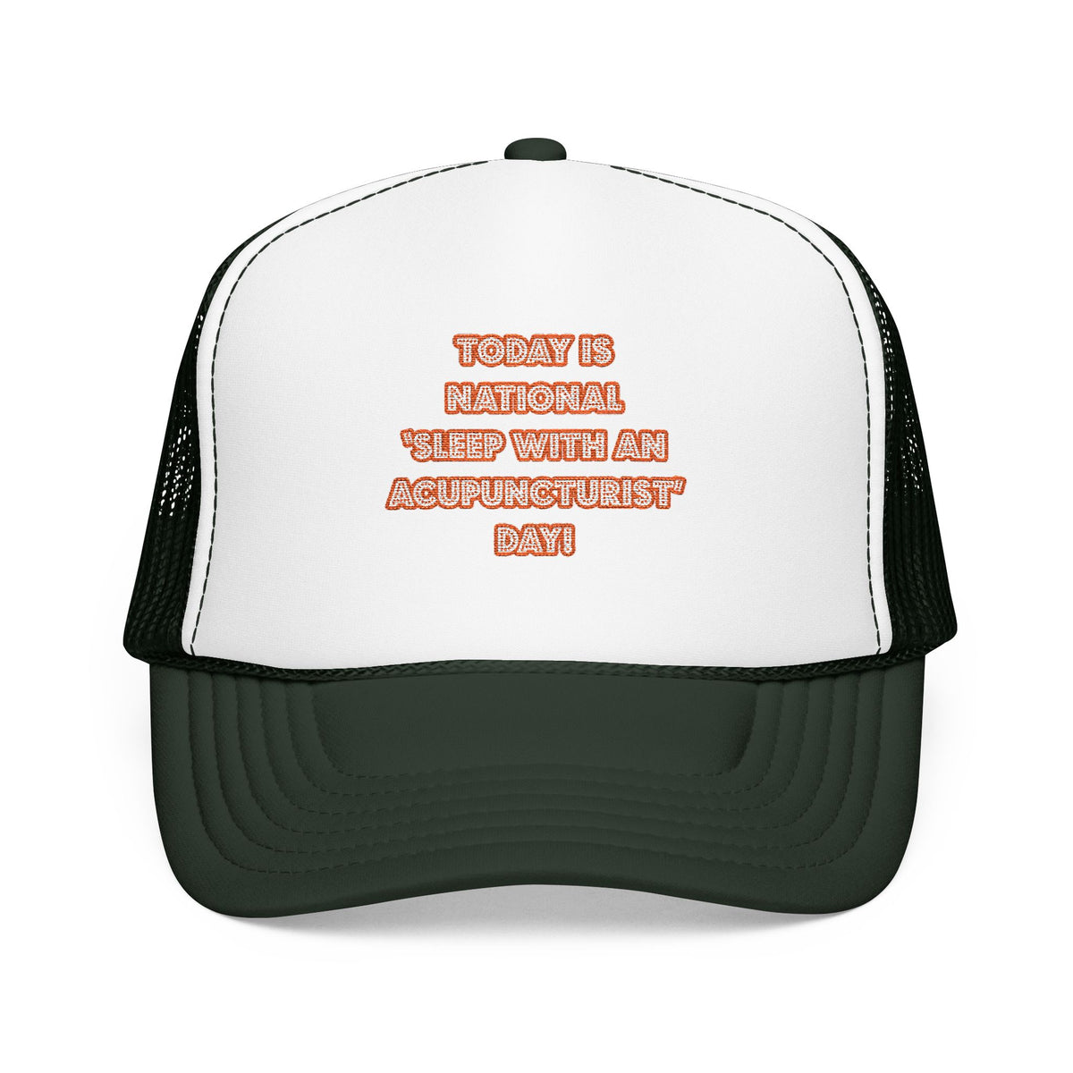 National 'Sleep With an Acupuncturist' Day - Foam Trucker Hat