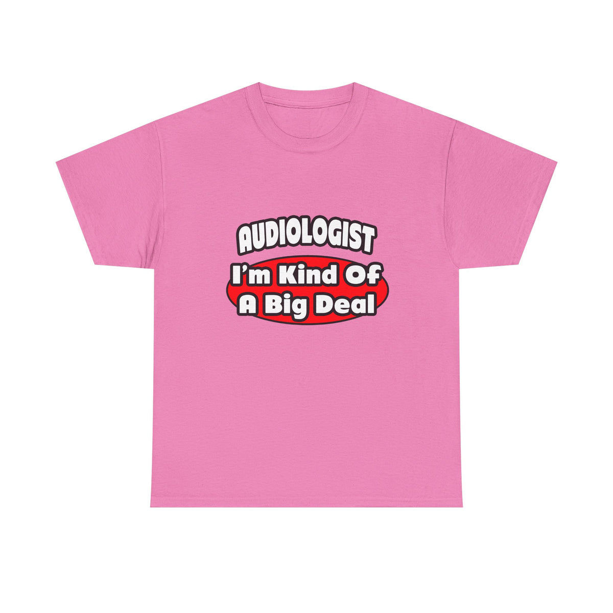 Audiologist...Big Deal - Unisex Heavy Cotton Tee