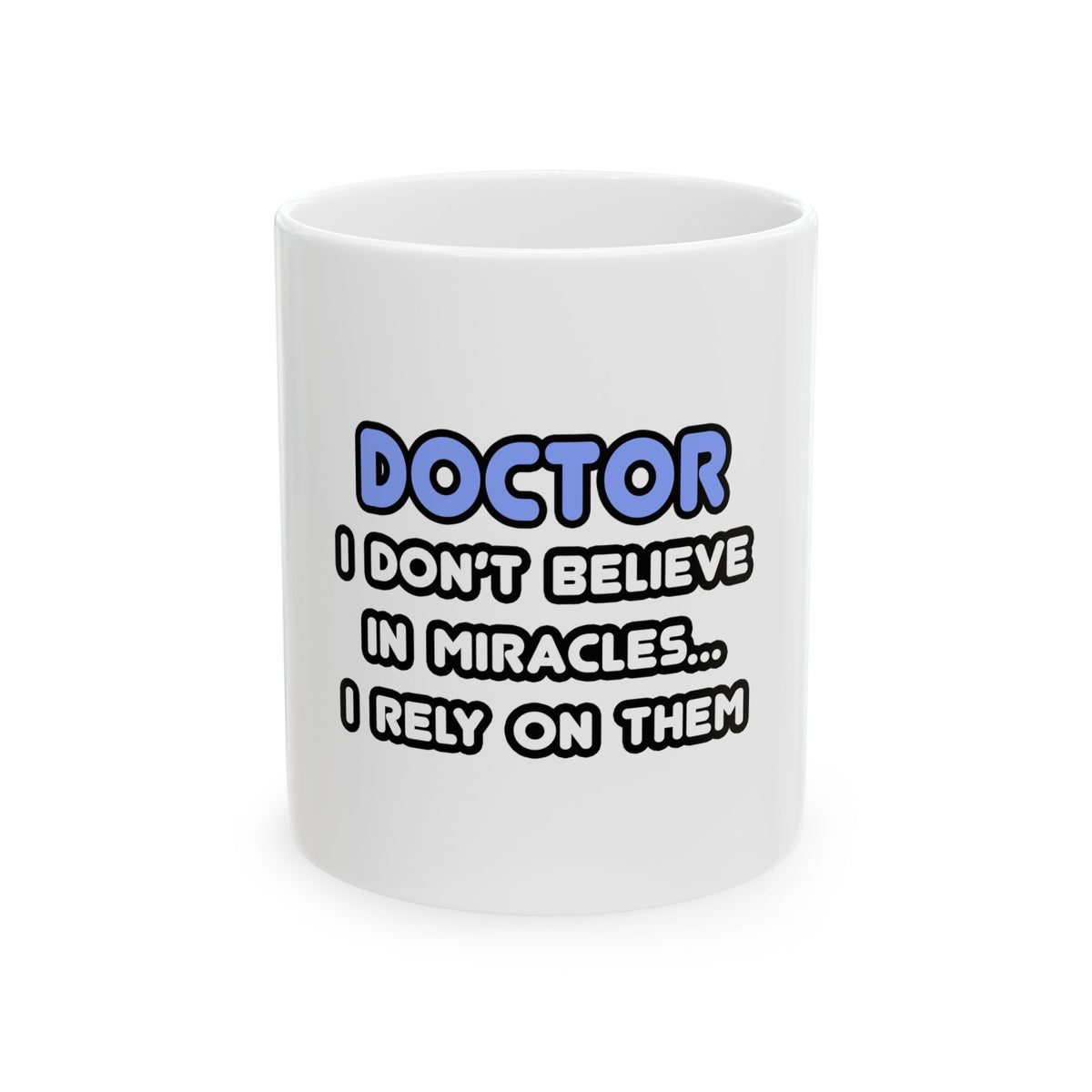 Miracles and Doctors - Ceramic Mug, (11oz, 15oz)