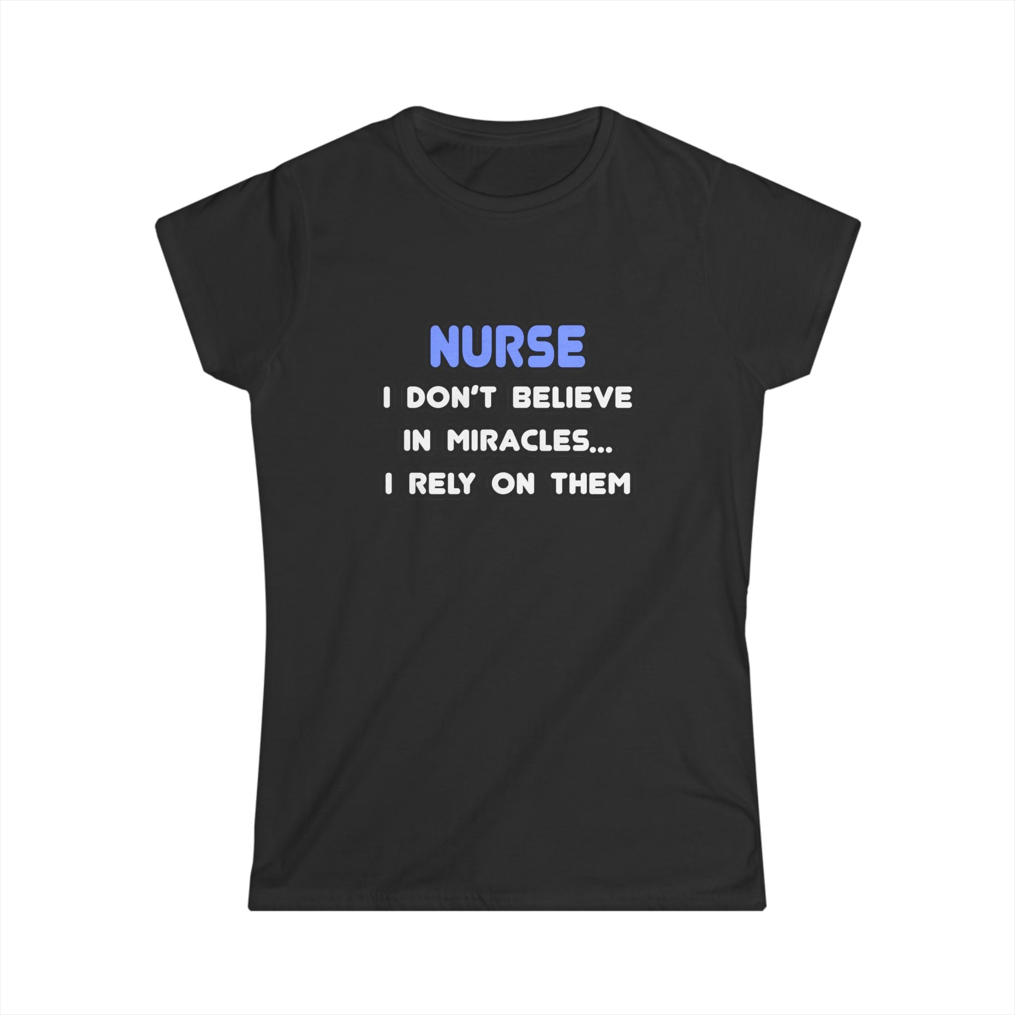 Miracles and Nurses - Women's Softstyle Tee