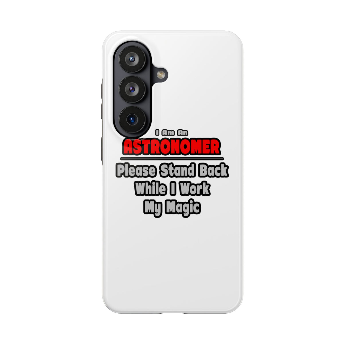 Astronomer ... Stand Back ... Work My Magic - Tough Phone Cases