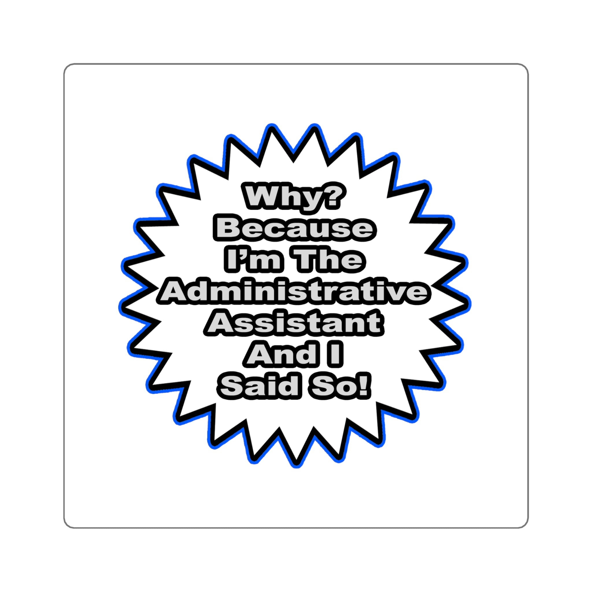 Administrative Assistant...Because I Said So - Square Stickers