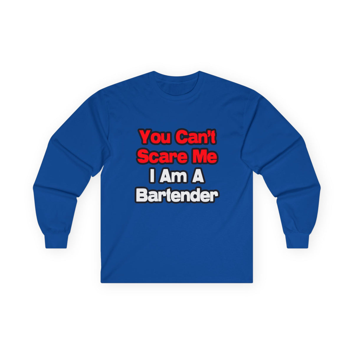 You Can't Scare Me...Bartender - Unisex Ultra Cotton Long Sleeve Tee