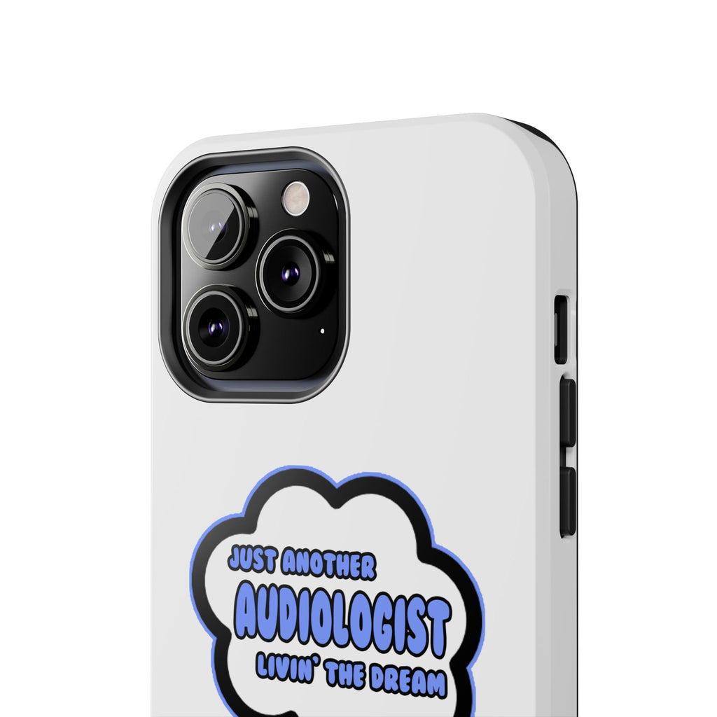 Audiologist .. Livin' The Dream - Tough Phone Cases