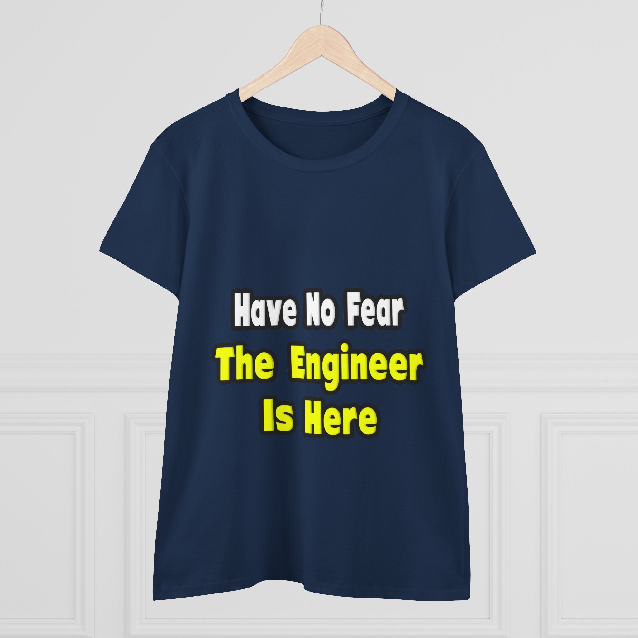 No Fear, The Engineer Is Here - Women's Midweight Cotton Tee