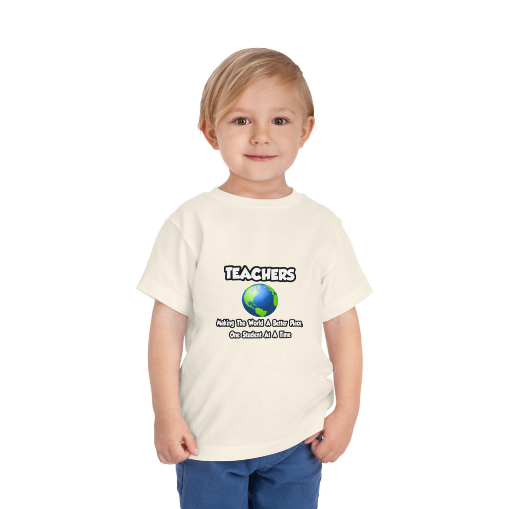 Teachers...Making the World a Better Place - Toddler Short Sleeve Tee