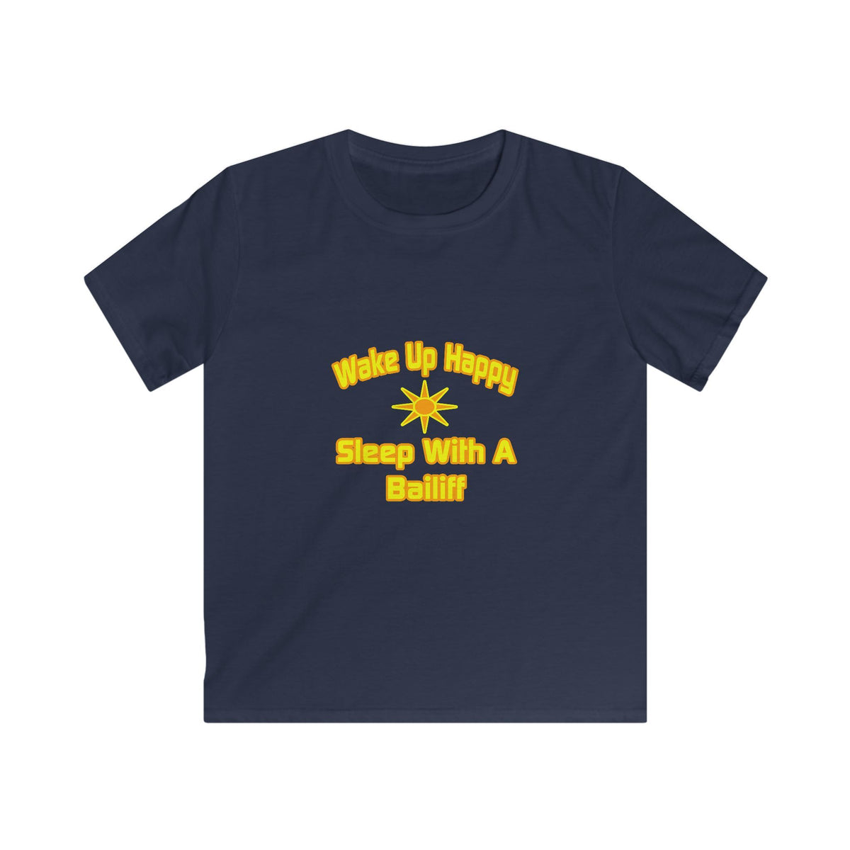 Wake Up Happy ... Sleep With a Bailiff - Kids Softstyle Tee