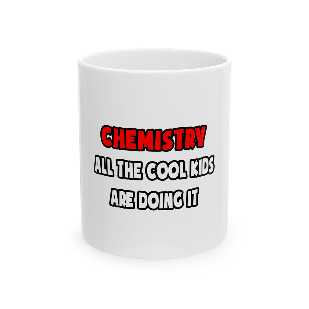 Funny Chemist Shirts and Gifts - Ceramic Mug, (11oz, 15oz)