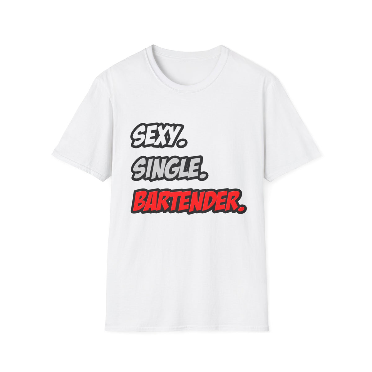 Sexy. Single. Bartender - Unisex Softstyle T-Shirt