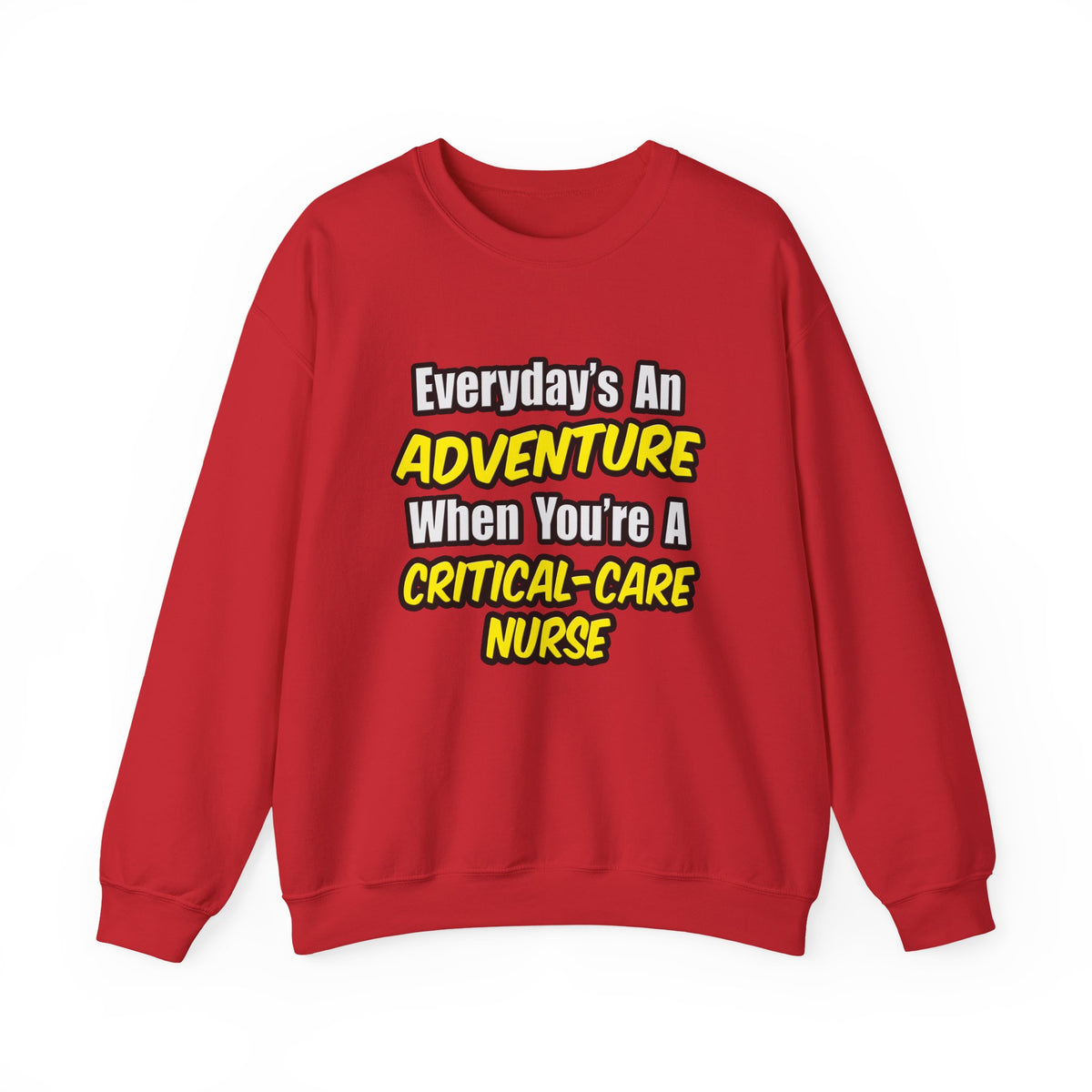 Everyday's An Adventure .. Critical Care Nurse - Unisex Heavy Blend™ Crewneck Sweatshirt