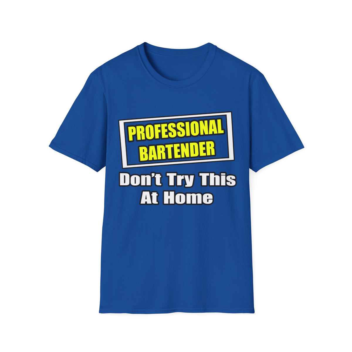 Professional Bartender...Don't Try This At Home - Unisex Softstyle T-Shirt