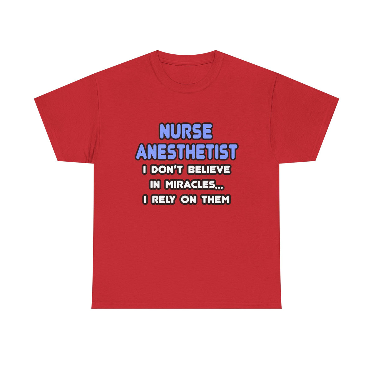 Miracles and Nurse Anesthetists - Unisex Heavy Cotton Tee