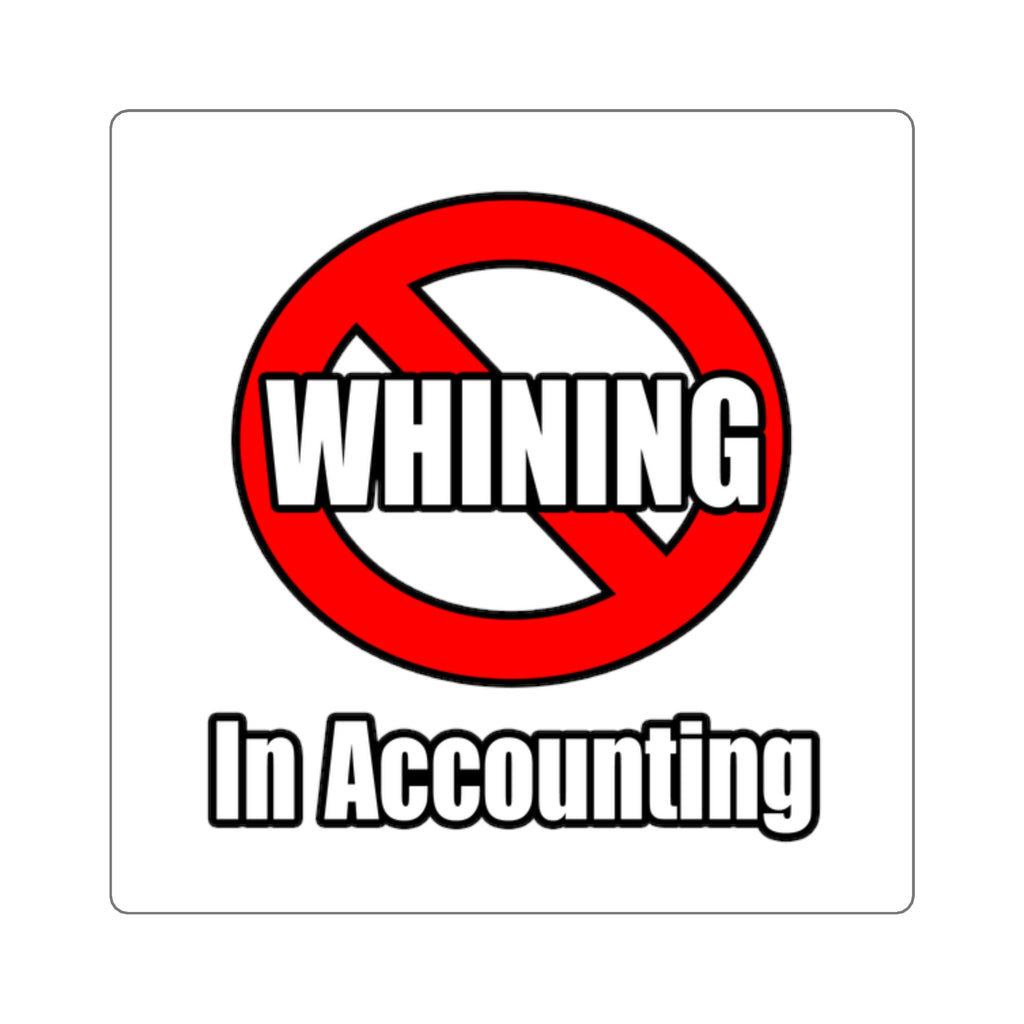 No Whining In Accounting - Square Stickers