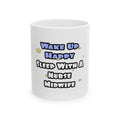 Wake Up Happy .. Sleep With Nurse Midwife - Ceramic Mug, (11oz, 15oz)
