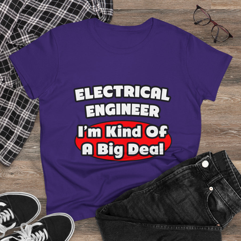 Electrical Engineer...Big Deal - Women's Midweight Cotton Tee