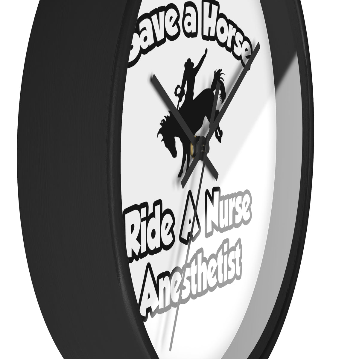 Save a Horse, Ride a Nurse Anesthetist - Wall Clock