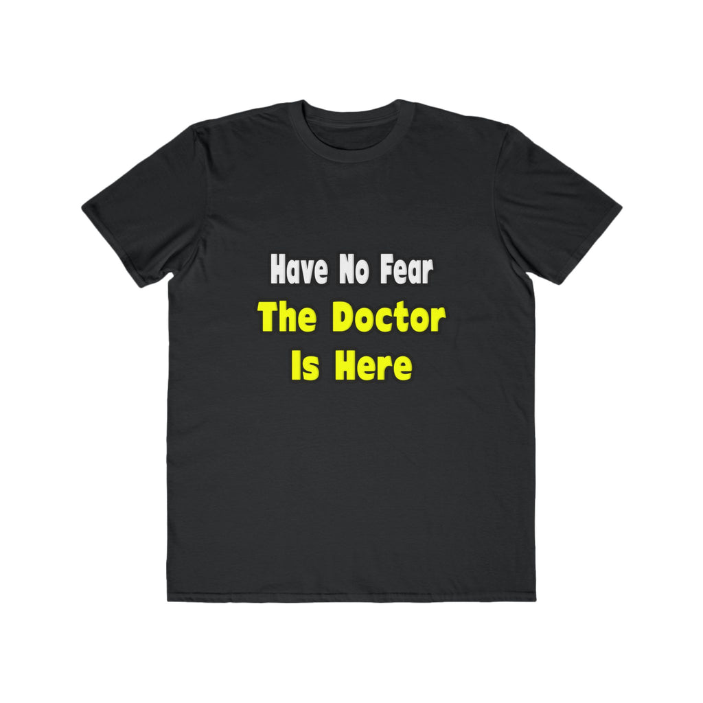 No Fear, The Doctor Is Here - Men's Lightweight Fashion Tee
