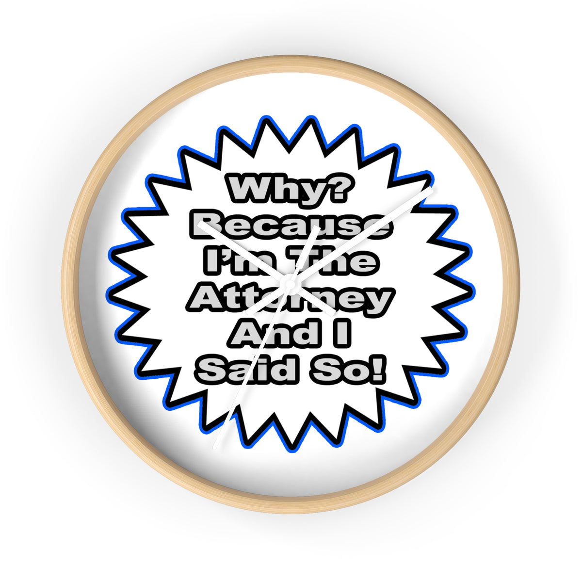 Attorney...Because I Said So - Wall Clock