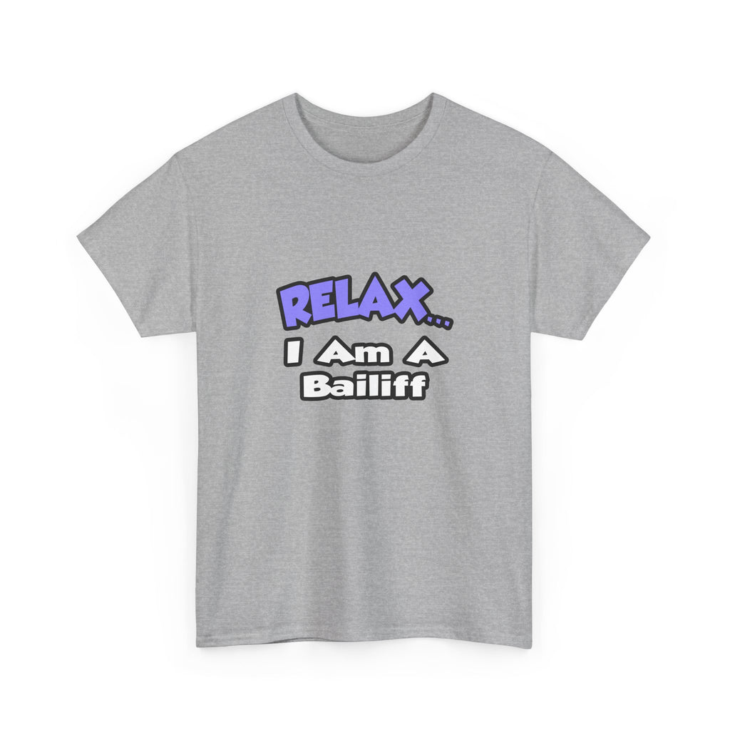 Relax ... I Am A Bailiff - Unisex Heavy Cotton Tee