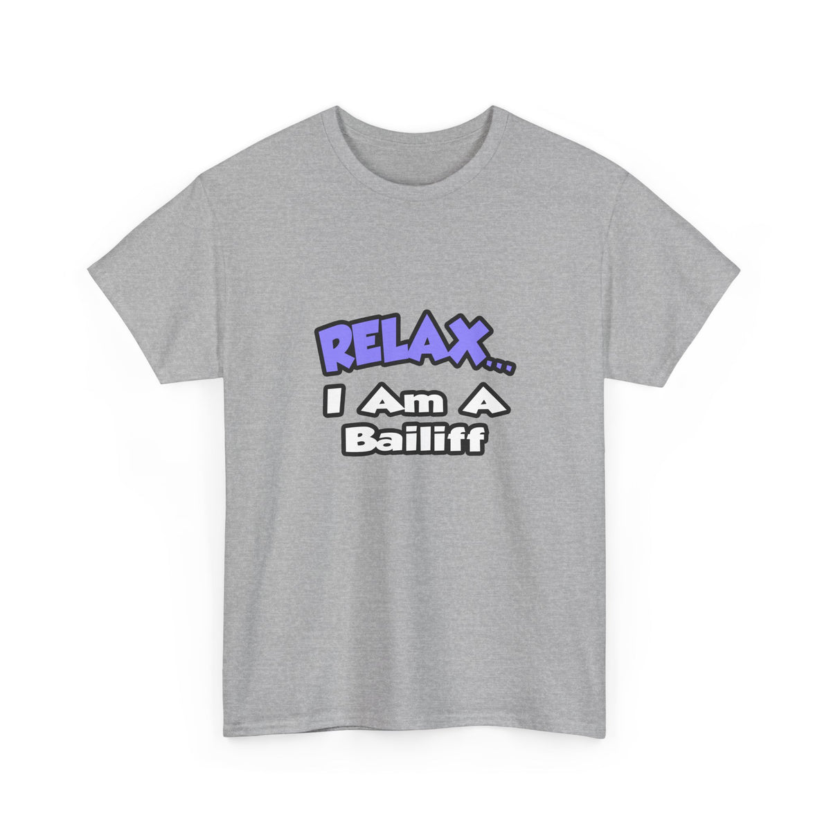 Relax ... I Am A Bailiff - Unisex Heavy Cotton Tee