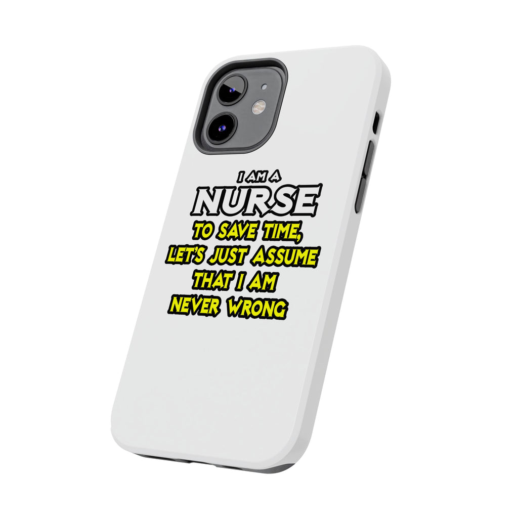 Nurse...Assume I Am Never Wrong - Tough Phone Cases