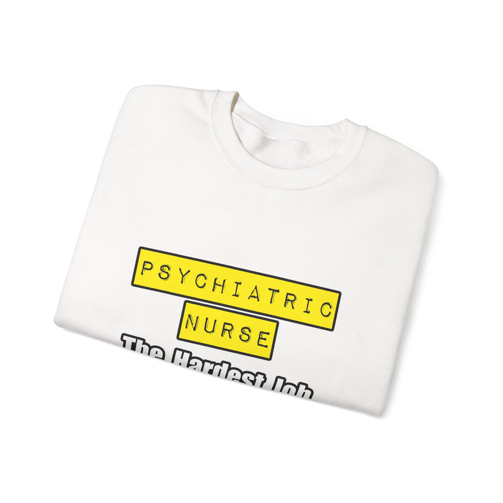 Psychiatric Nurse...Hardest Job You'll Ever Love - Unisex Heavy Blend™ Crewneck Sweatshirt