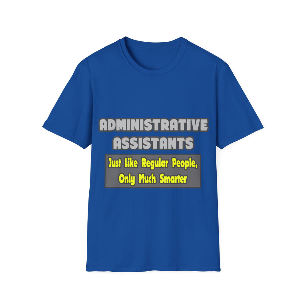 Administrative Assistants...Smarter - Unisex Softstyle T-Shirt