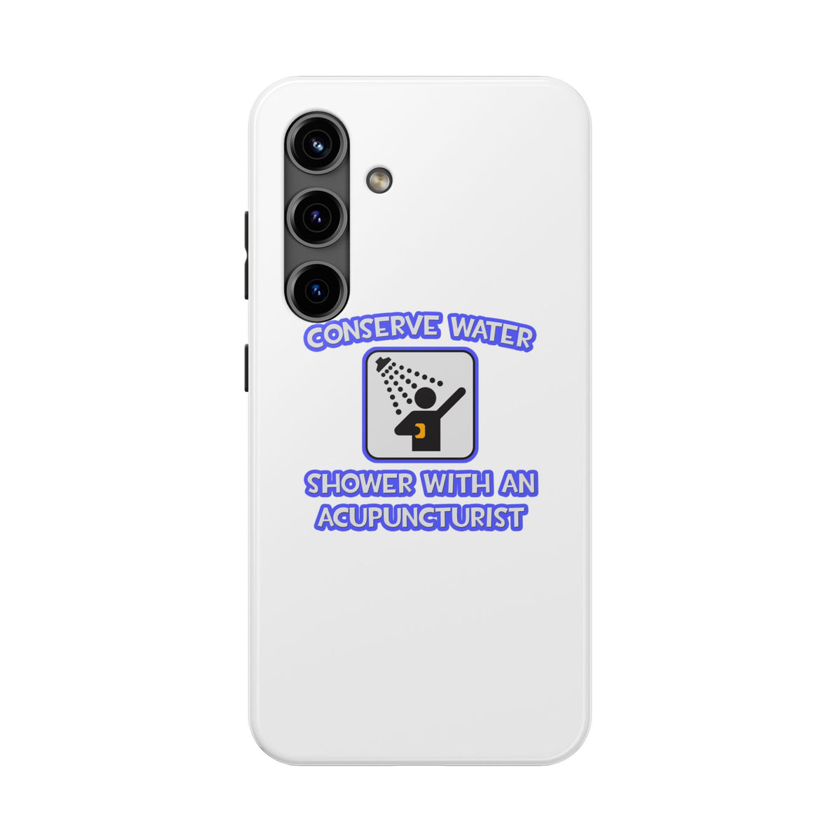Conserve Water .. Shower With a Acupuncturist - Tough Phone Cases