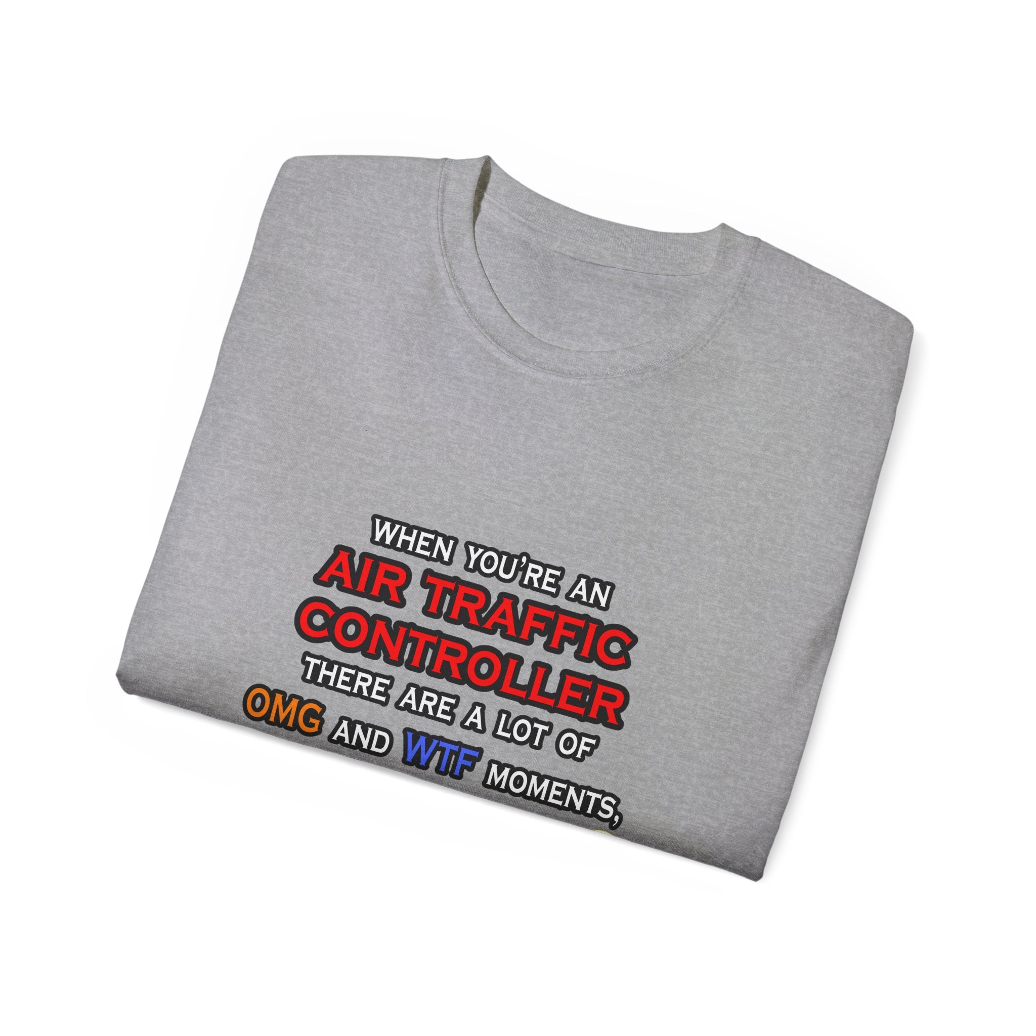 Funny Air Traffic Controller ... OMG WTF LOL - Unisex Ultra Cotton Tee
