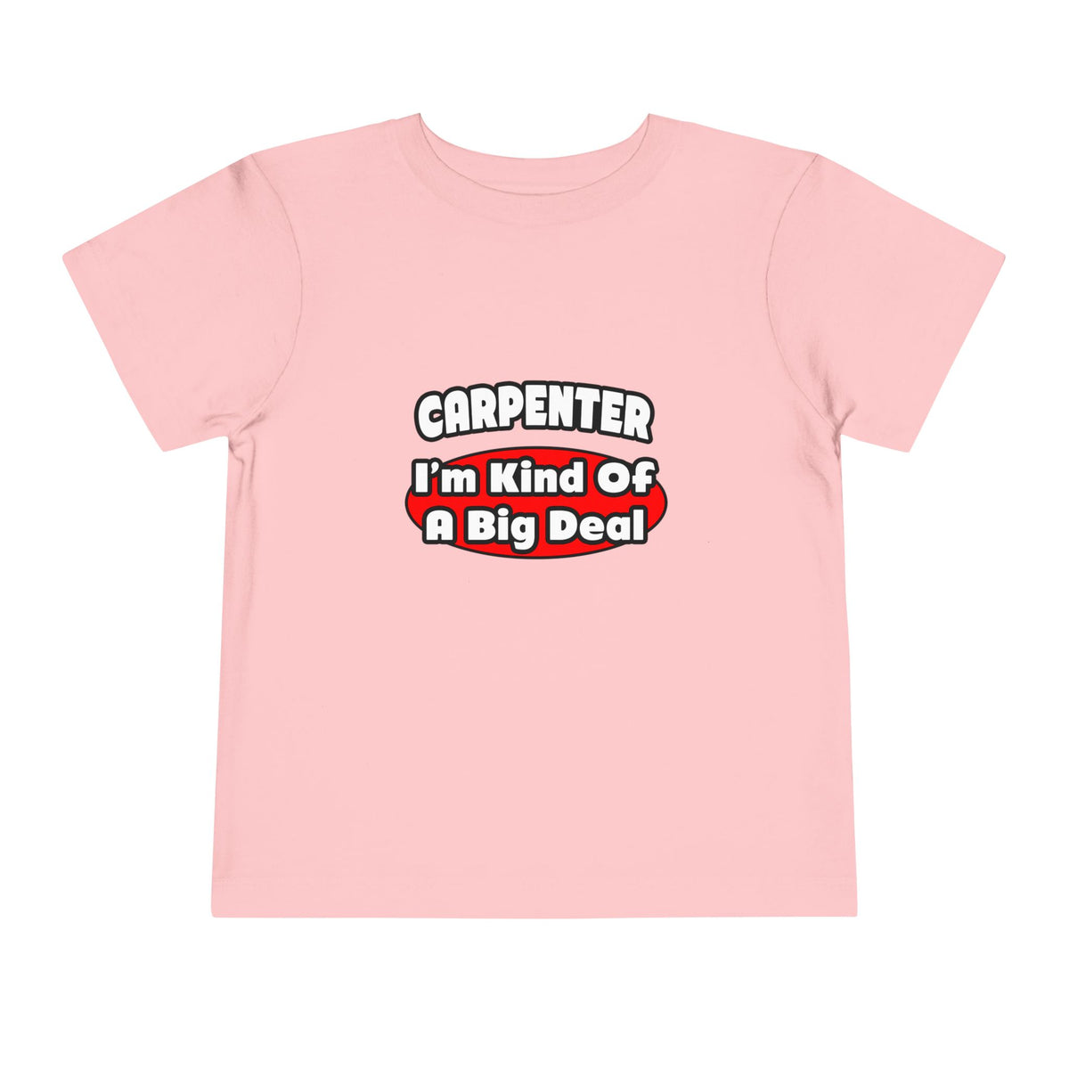Carpenter...Big Deal - Toddler Short Sleeve Tee
