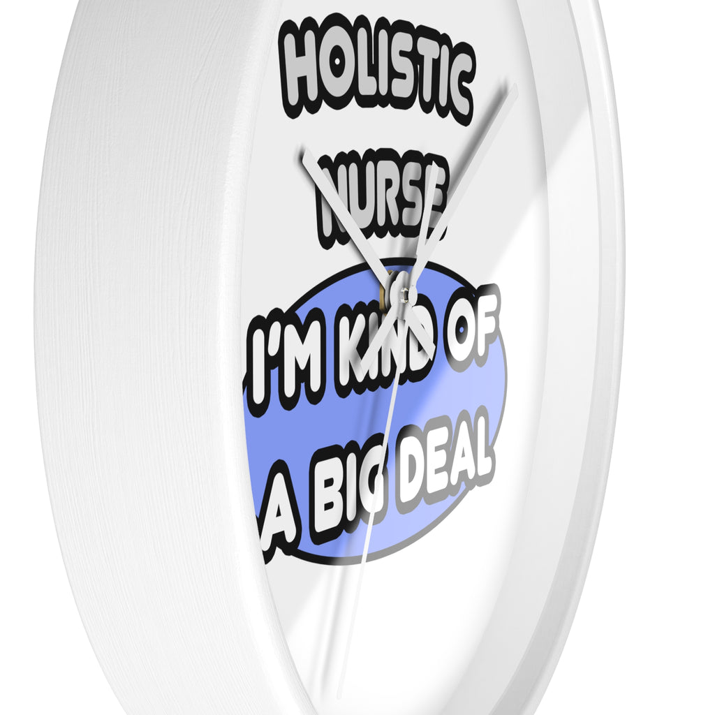 Holistic Nurse ... I'm Kind of a Big Deal - Wall Clock