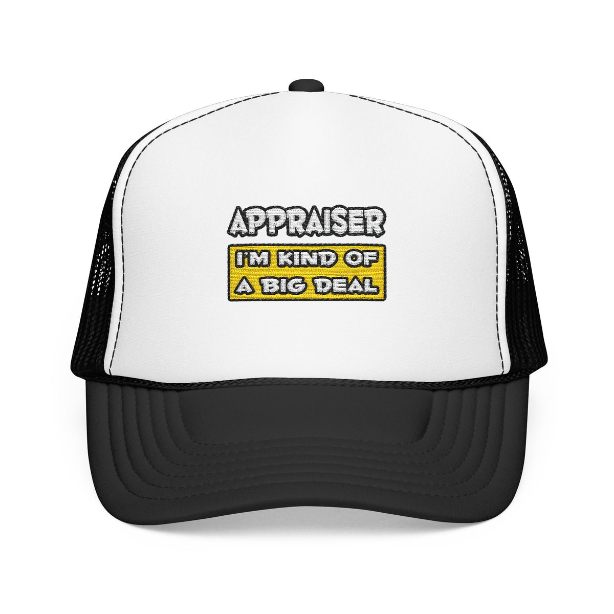 Appraiser .. I'm Kind of a Big Deal - Foam Trucker Hat