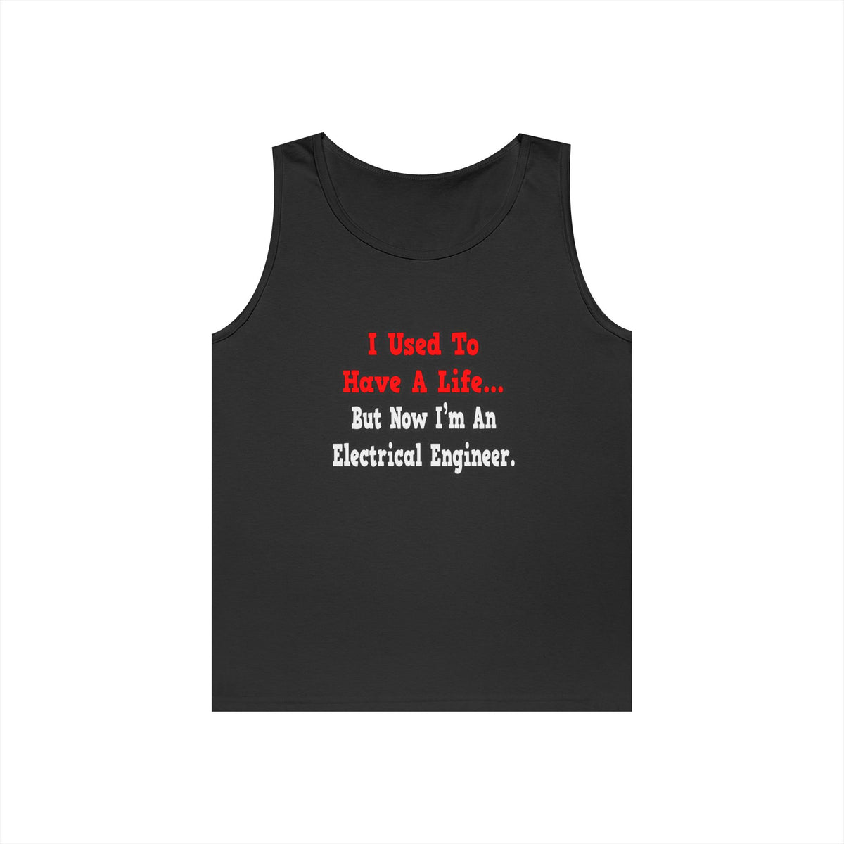 I Used to Have a Life...Electrical Engineer - Unisex Heavy Cotton Tank Top