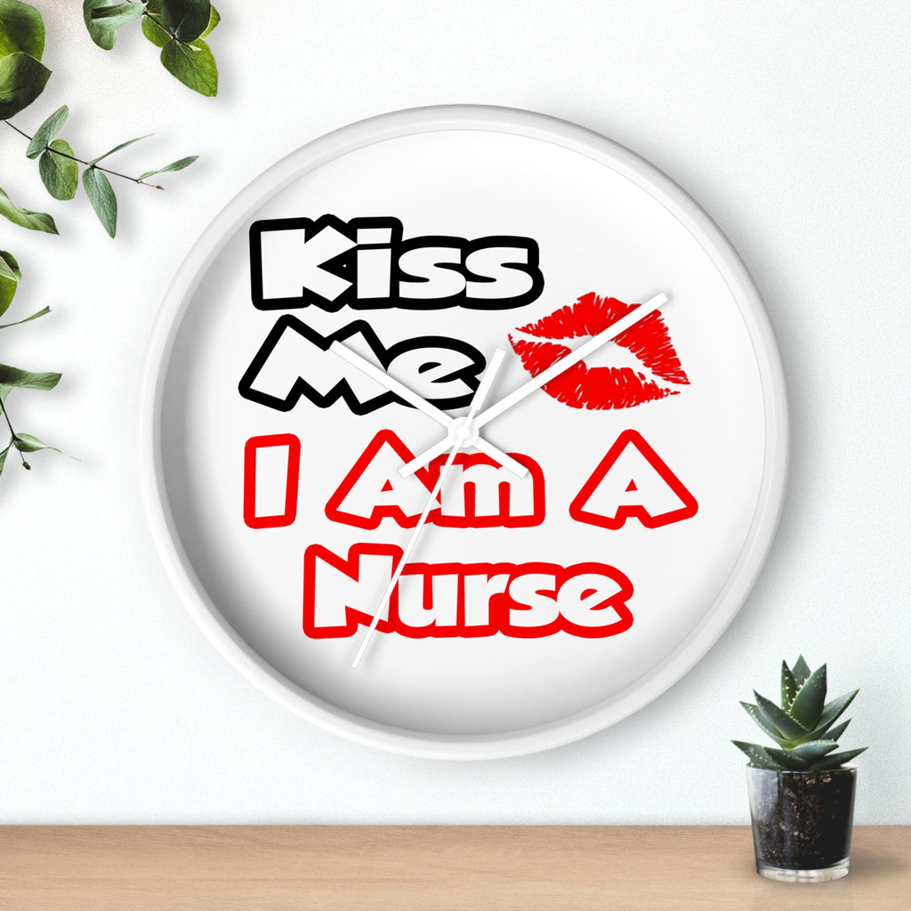Kiss Me...I Am A Nurse - Wall Clock