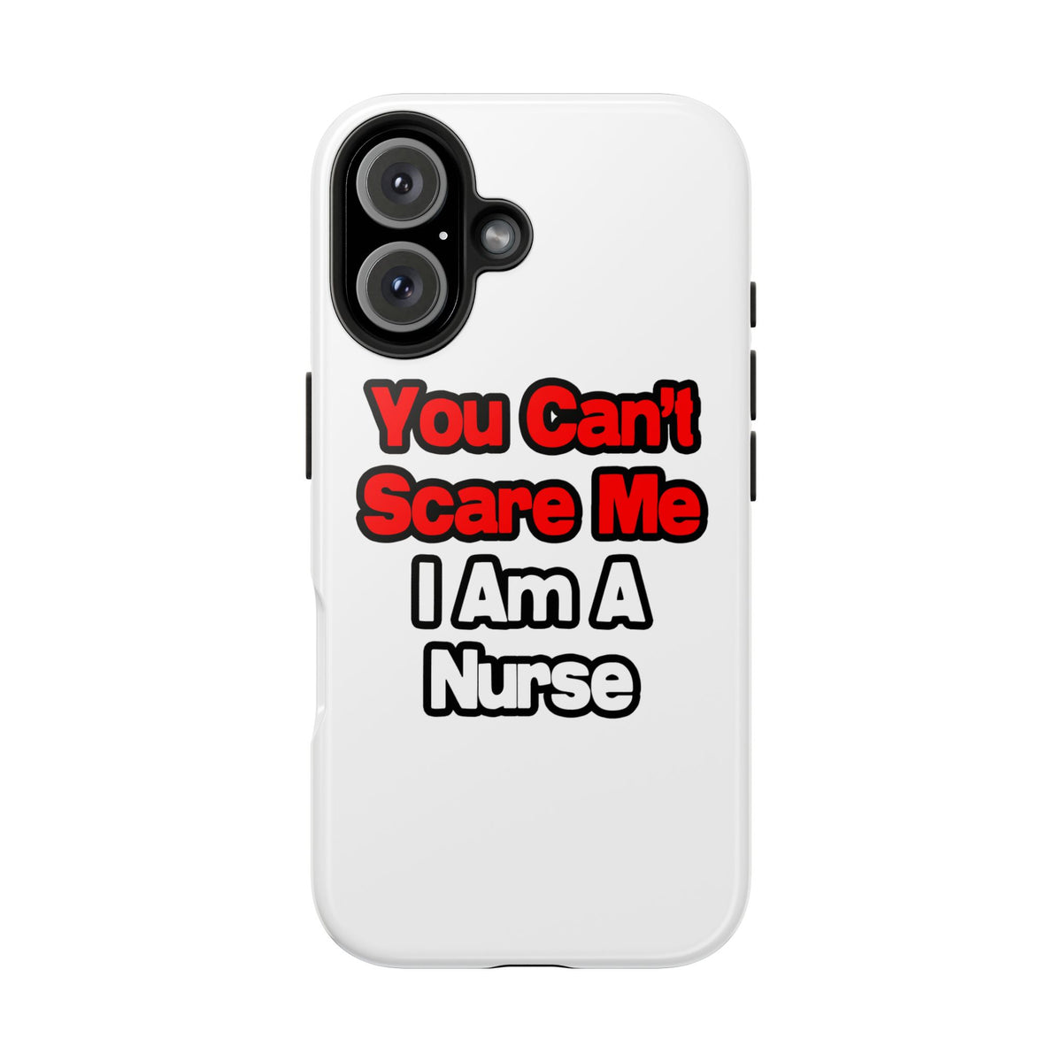 You Can't Scare Me...Nurse - Tough Phone Cases