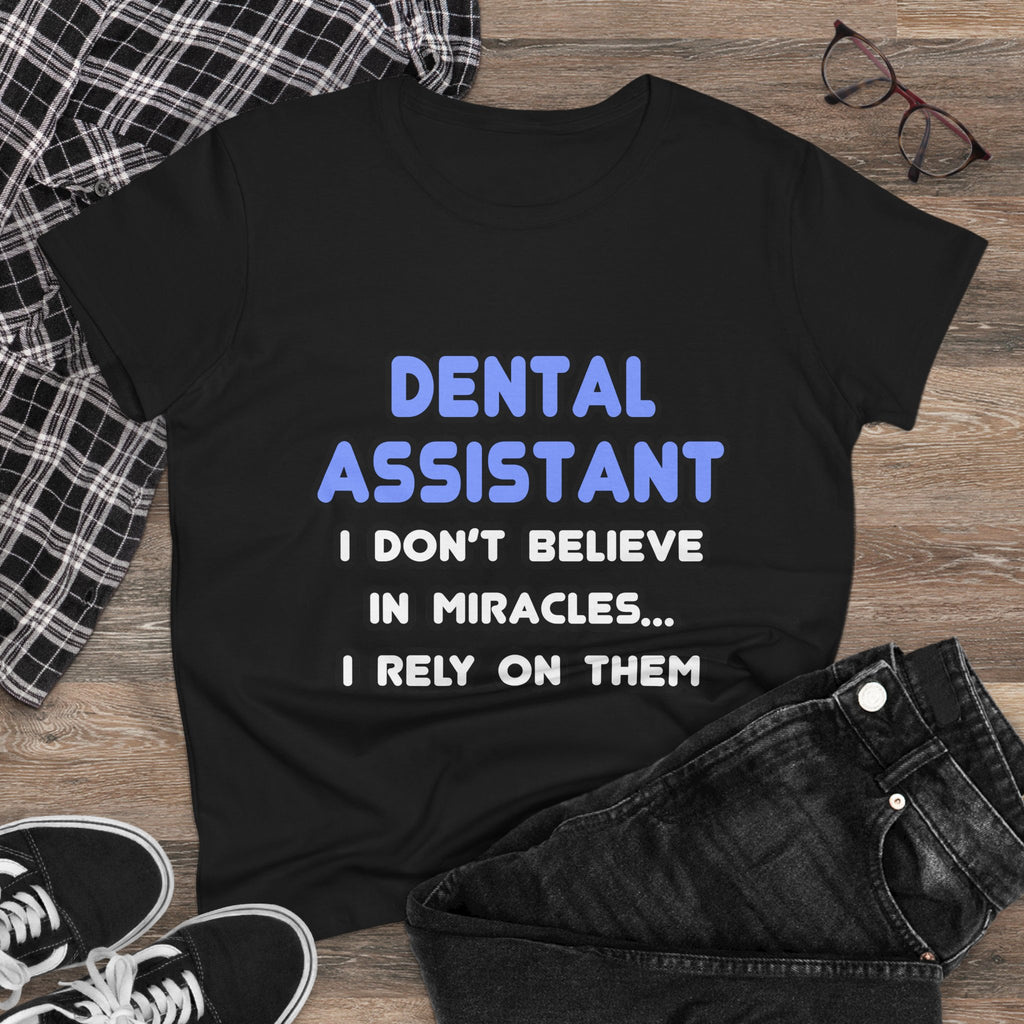 Miracles and Dental Assistants - Women's Midweight Cotton Tee