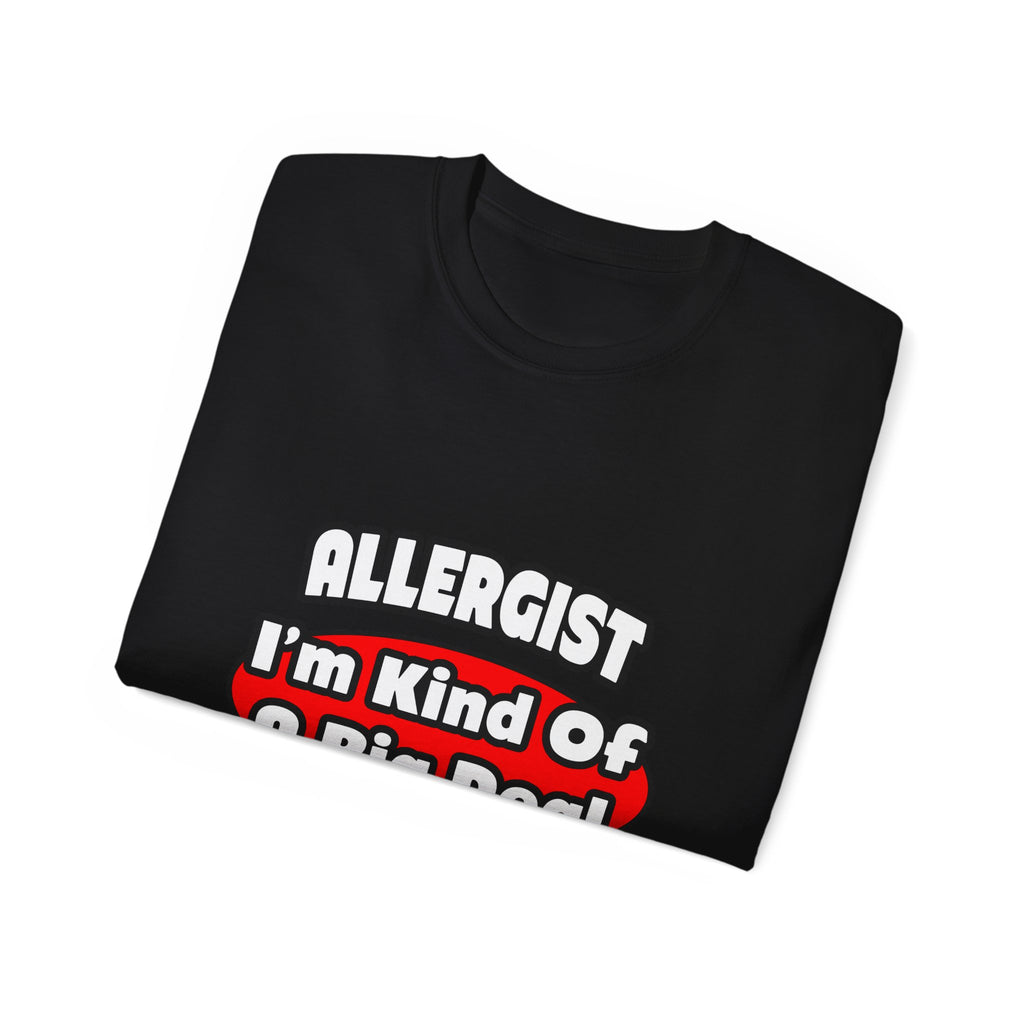 Allergist .. Big Deal - Unisex Ultra Cotton Tee