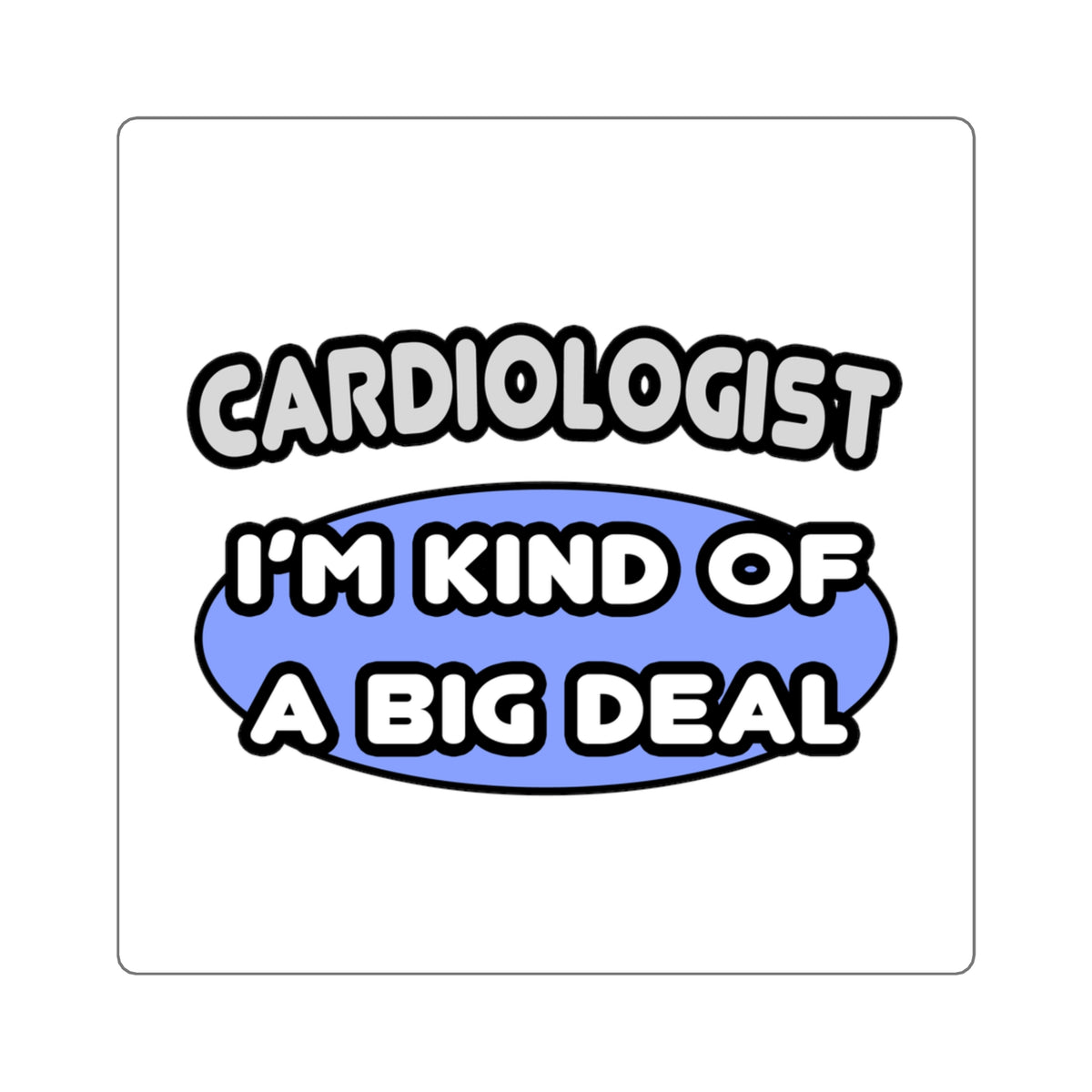 Cardiologist...Kind of a Big Deal - Square Stickers