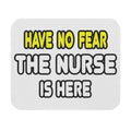 Have No Fear, The Nurse Is Here - Mouse Pad (Rectangle)