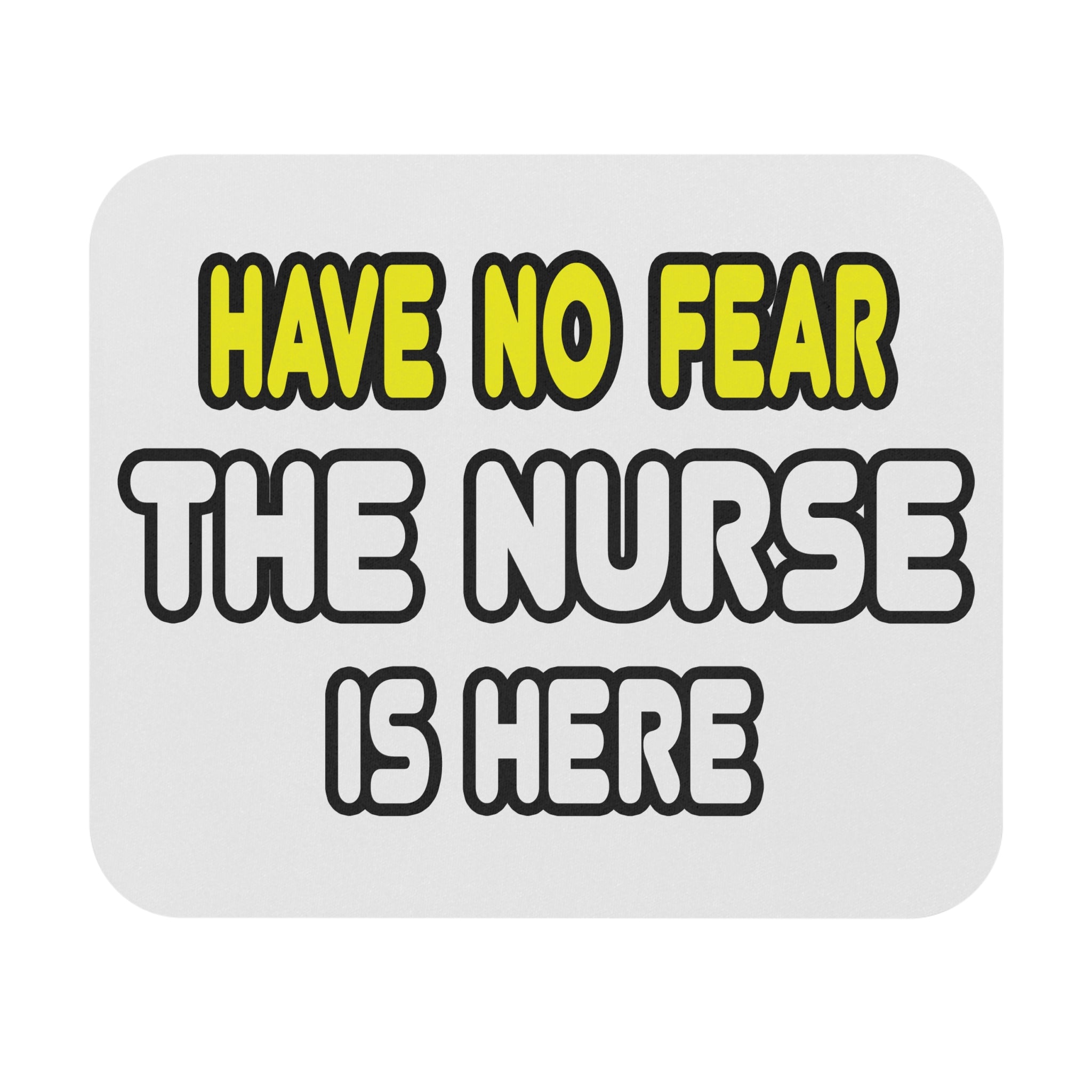 Have No Fear, The Nurse Is Here - Mouse Pad (Rectangle)