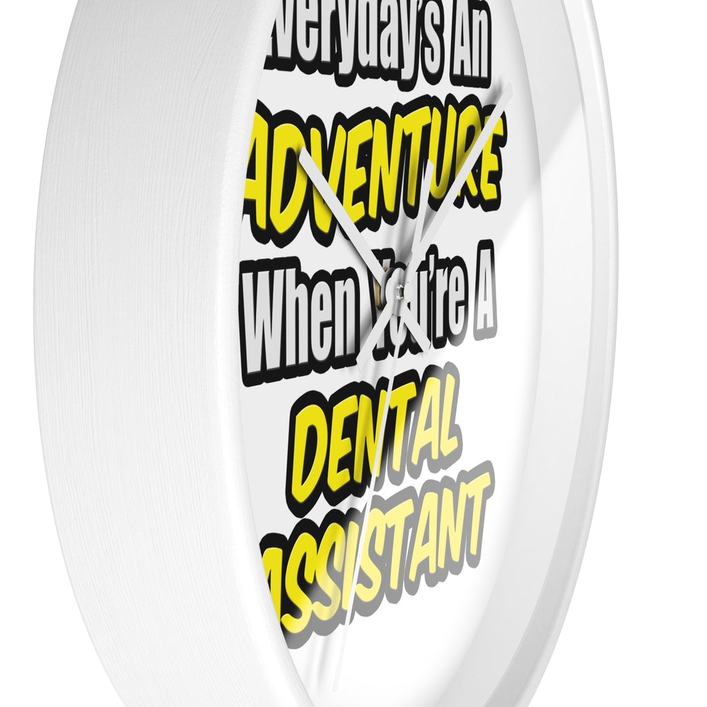 Everyday's An Adventure .. Dental Assistant - Wall Clock