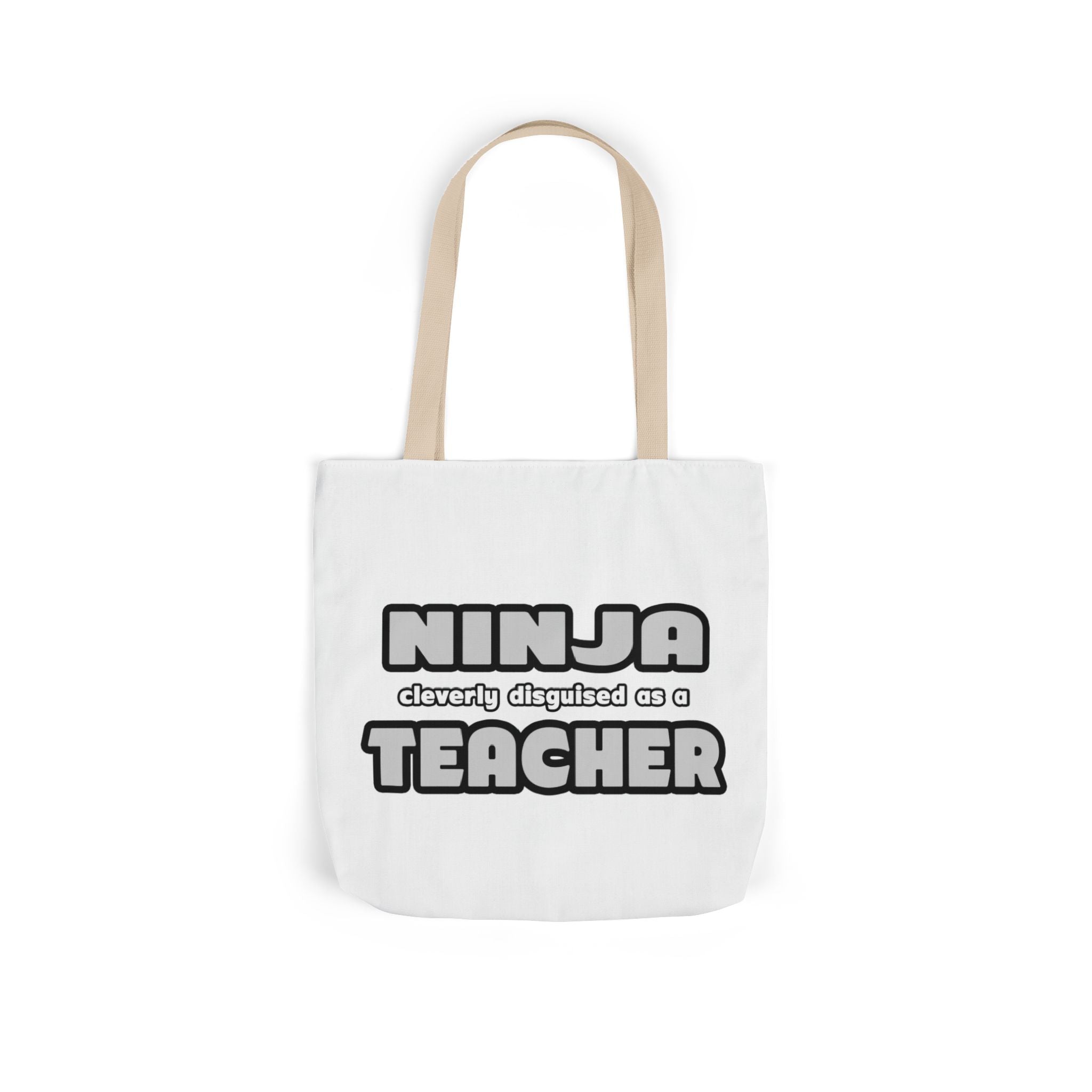 Ninja Cleverly Disguised As A Teacher - Canvas Tote Bag, 5-Color Straps