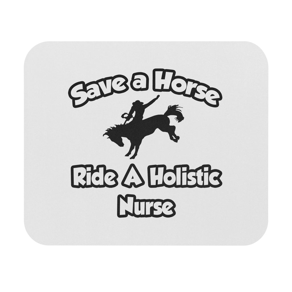 Save a Horse, Ride a Holistic Nurse - Mouse Pad (Rectangle)